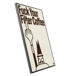 FUCK YOUR FILTER COFFEE