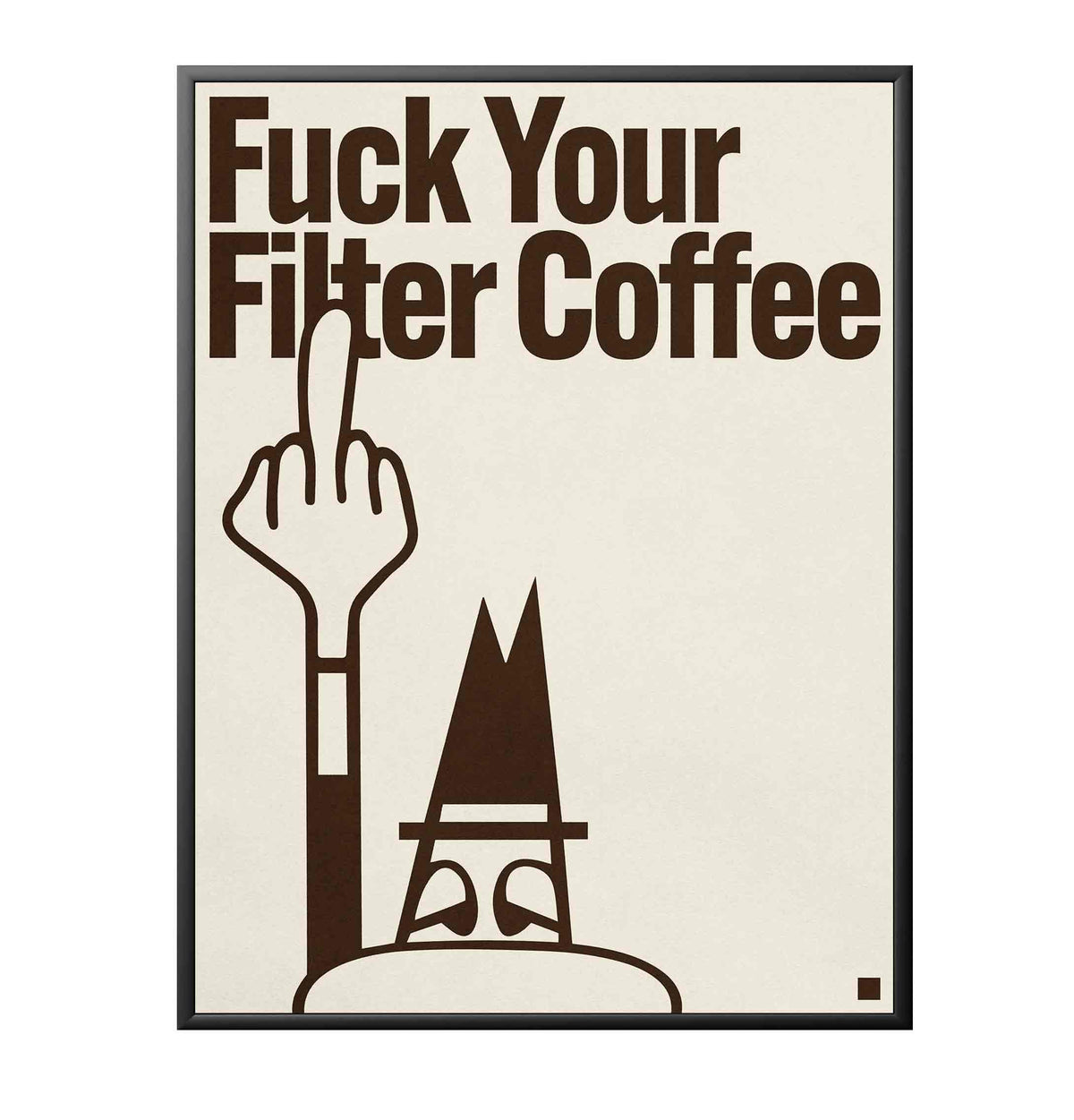 FUCK YOUR FILTER COFFEE